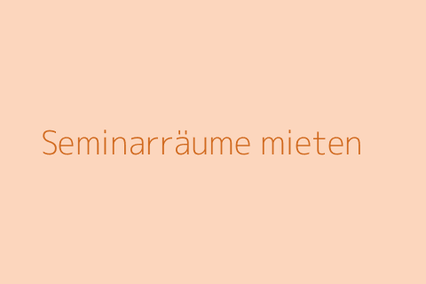Seminarräume mieten